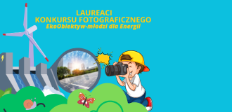 ZNAMY LAUREATÓW KONKURSU „EKOOBIEKTYW – MŁODZI DLA ENERGII”!