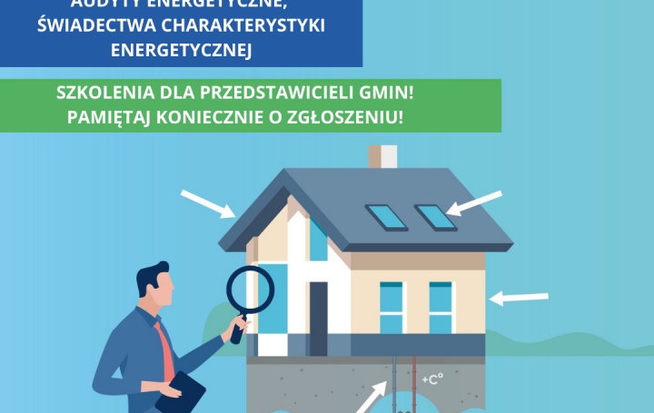 Rozpoczynamy serię szkoleń dla gmin: „Jak dobrze przygotować się do termomodernizacji budynku – podstawy sporządzania i weryfikacji audytów energetycznych oraz świadectw charakterystyki energetycznej”. Koniecznie pamiętaj o zgłoszeniu!